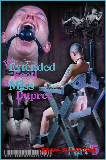 The Extended Feed of Miss Dupree Part 5 (RealTimeBondage) [SD/2020]